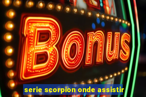 serie scorpion onde assistir